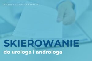 Czy potrzebne jest skierowanie do urologa lub androloga?
