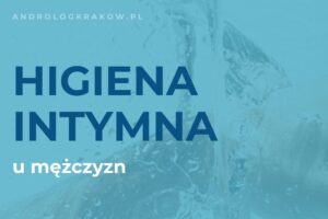 Podstawowe zasady higieny intymnej u mężczyzn
