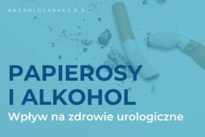 Alkohol i palenie a zdrowie urologiczne