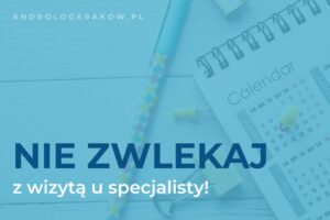 Dlaczego nie warto zwlekać z wizytą u specjalisty przy problemach intymnych?
