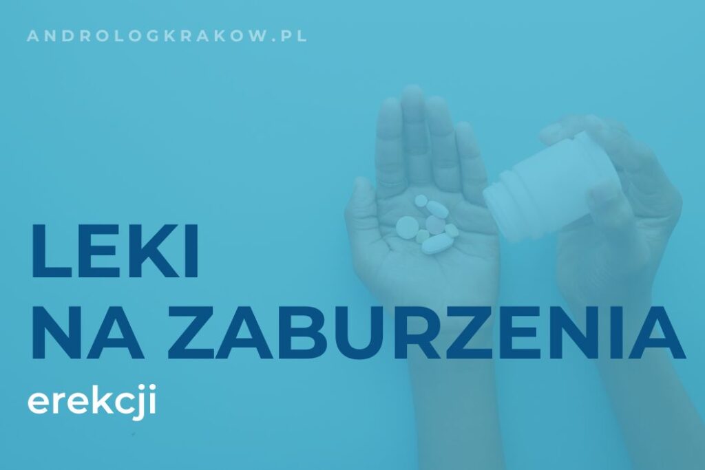 Farmakoterapia zaburzeń erekcji – przegląd dostępnych leków