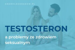 Testosteron a zdrowie seksualne – czy terapia hormonalna może pomóc?