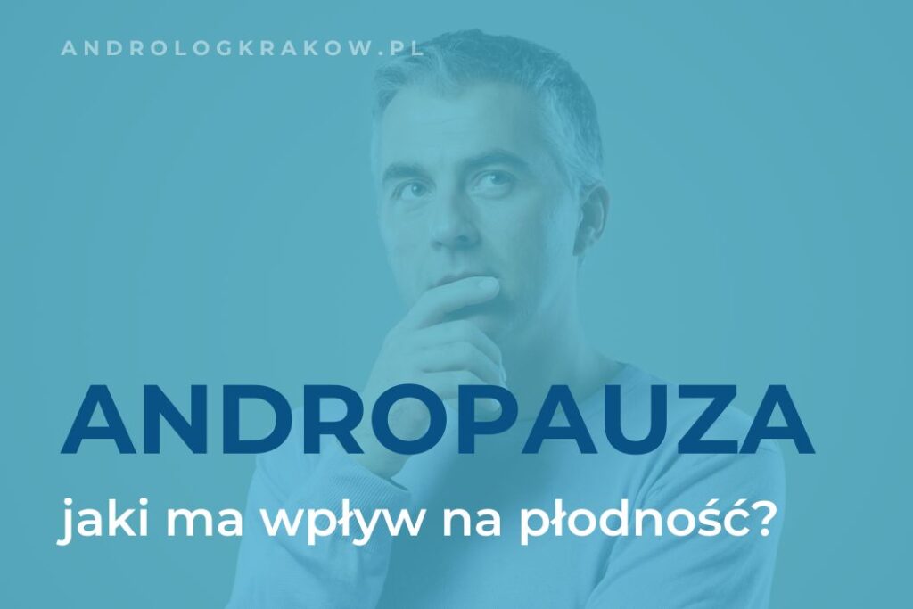 Andropauza a płodność – co powinien wiedzieć każdy mężczyzna?
