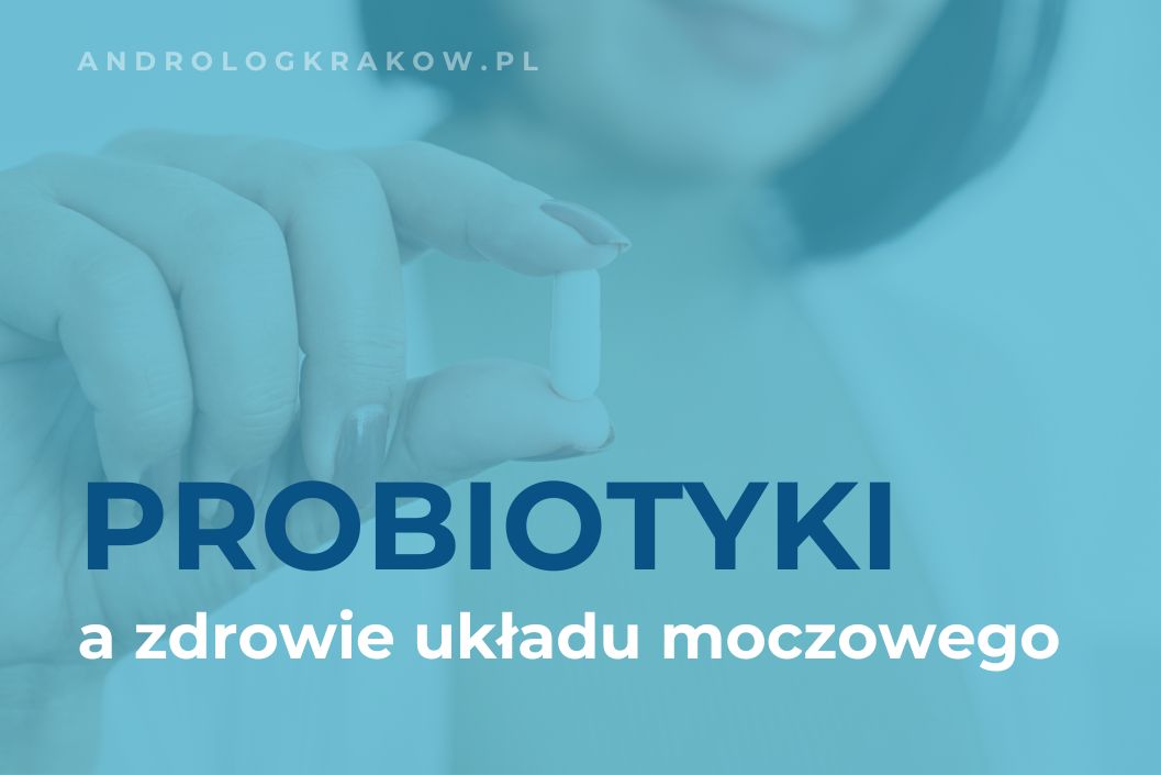 Rola probiotyków w profilaktyce zdrowia układu moczowego