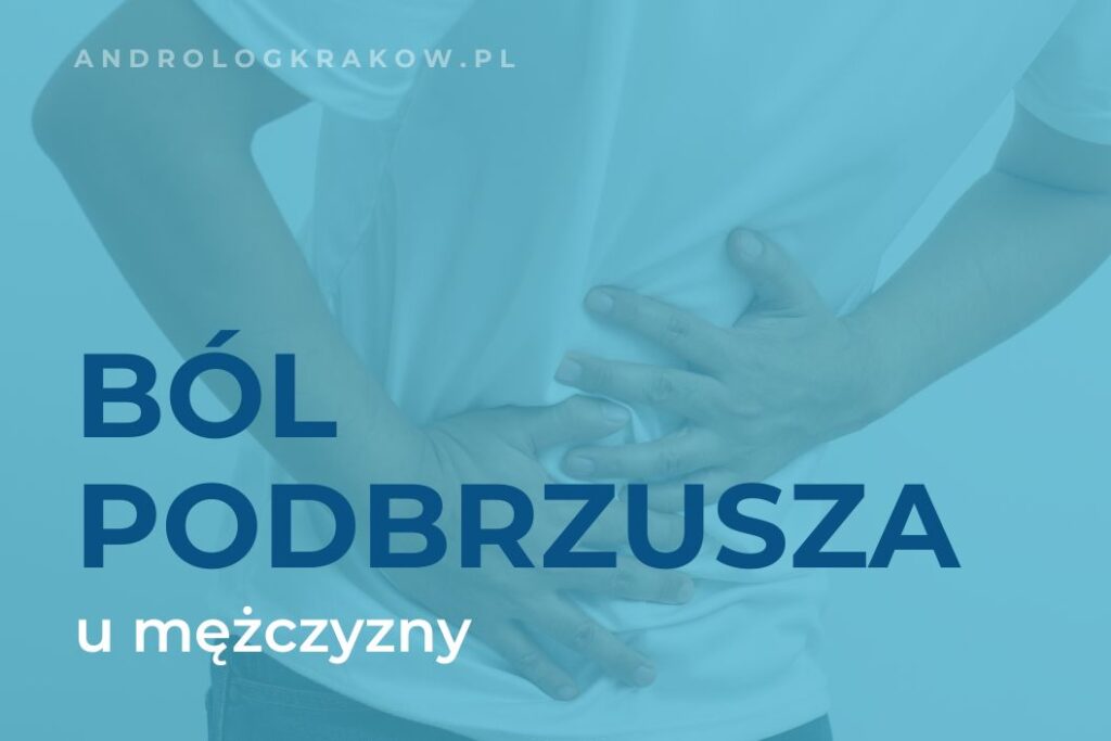 Ból podbrzusza u mężczyzny - jakie mogą być przyczyny?