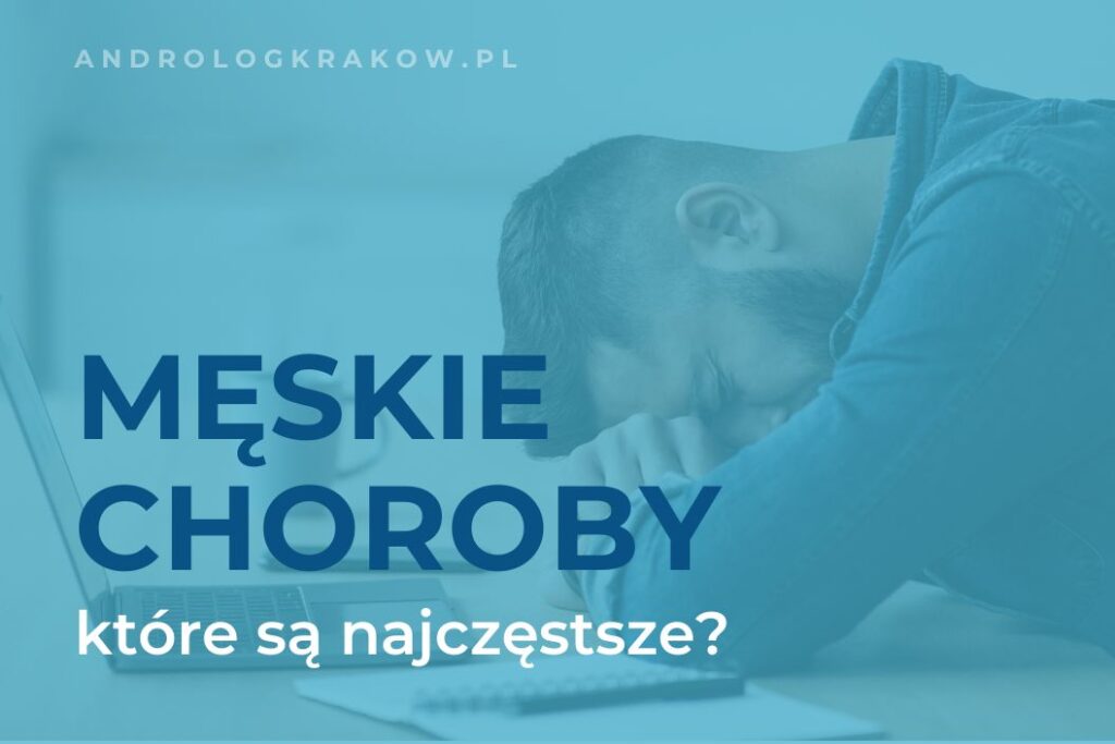 Na jakie schorzenia mężczyźni chorują najczęściej?