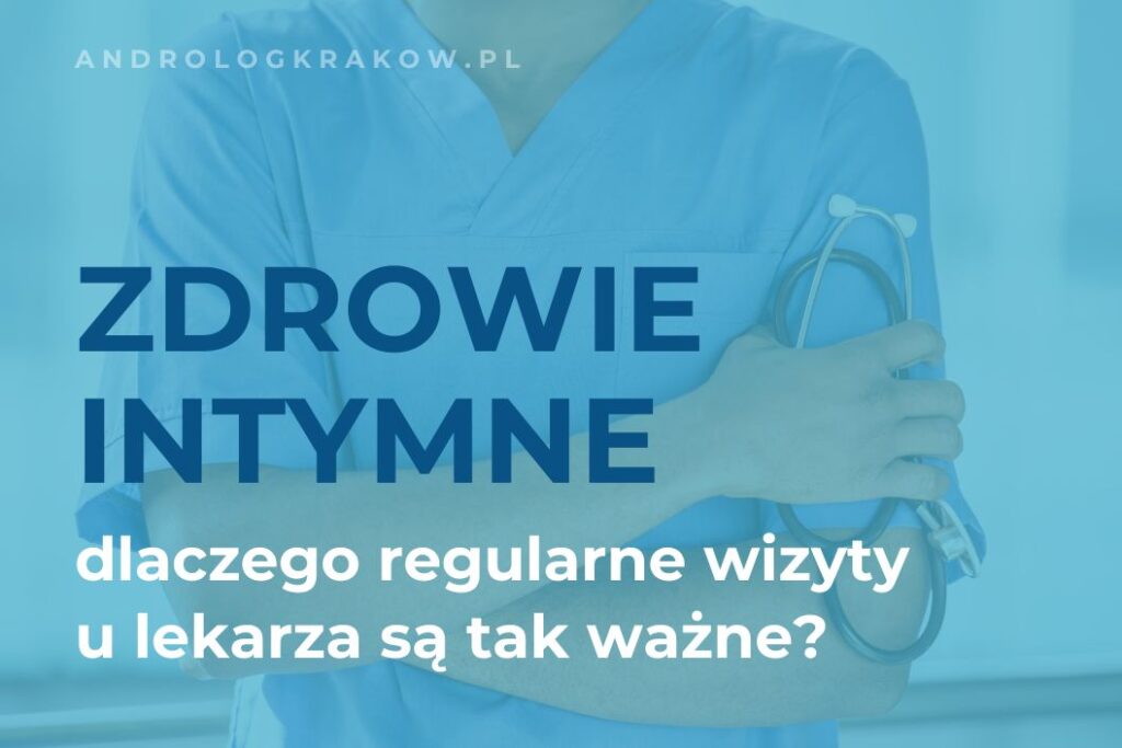 Dlaczego regularne wizyty u specjalistów są ważne dla zdrowia intymnego?