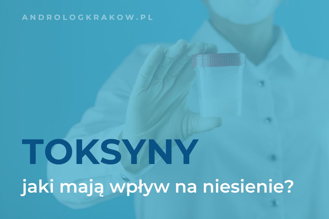 Toksyny środowiskowe a zdrowie nasienia – na co uważać?