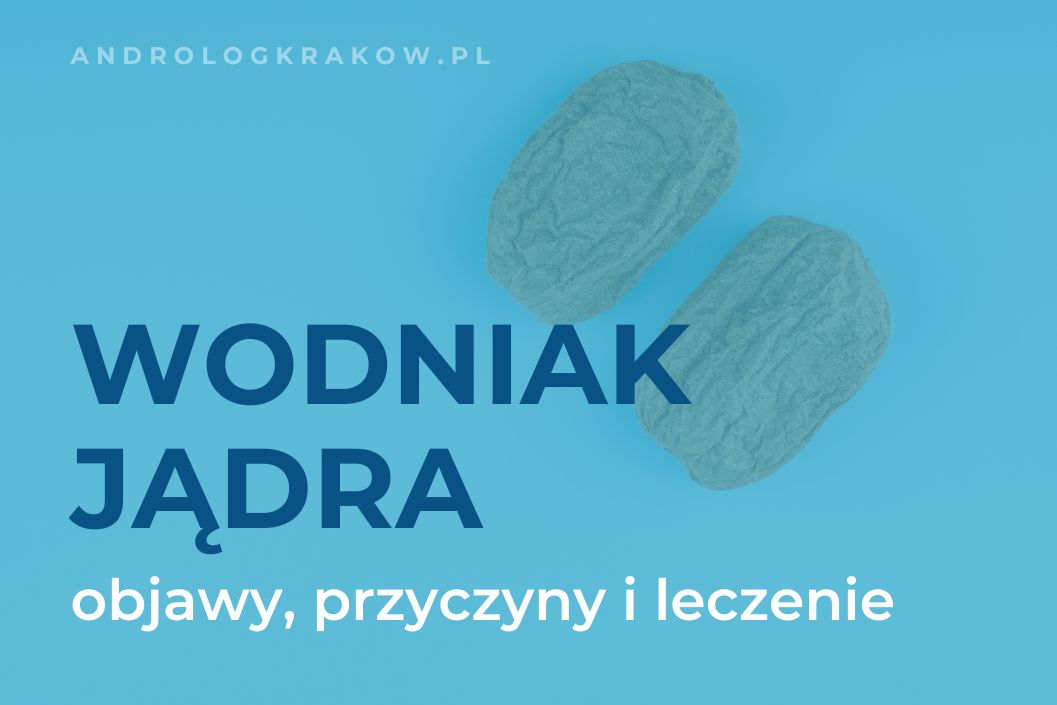 Wodniak jądra - objawy, przyczyny i leczenie