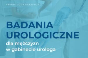 Jakie badania wykonuje w swoim gabinecie urolog?
